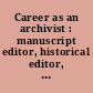 Career as an archivist : manuscript editor, historical editor, archival management : caretakers of the treasures of the past.