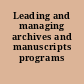 Leading and managing archives and manuscripts programs /