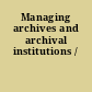 Managing archives and archival institutions /