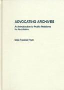 Advocating archives : an introduction to public relations for archivists /