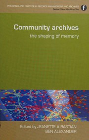 Community archives : the shaping of memory /