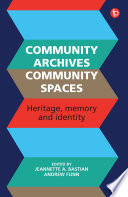 Community archives, community spaces : heritage, memory and identity /