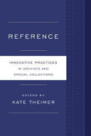 Reference and access : innovative practices for archives and special collections /