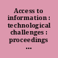 Access to information : technological challenges : proceedings of the Thirty-third International Conference of the Round Table on Archives.