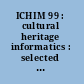 ICHIM 99 : cultural heritage informatics : selected papers from ICHIM 99 /