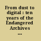 From dust to digital : ten years of the Endangered Archives Programme /