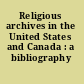 Religious archives in the United States and Canada : a bibliography /