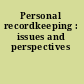 Personal recordkeeping : issues and perspectives