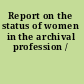 Report on the status of women in the archival profession /