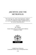 Archives and the metropolis : papers delivered at the 'Archives and the Metropolis' Conference, 11-13 July 1996 /