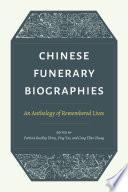 Chinese Funerary Biographies An Anthology of Remembered Lives /