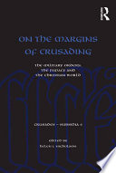 On the margins of crusading the military orders, the Papacy and the Christian world /