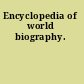 Encyclopedia of world biography.