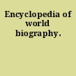 Encyclopedia of world biography.