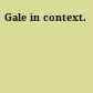 Gale in context.