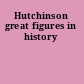 Hutchinson great figures in history