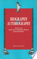 Biography and autobiography : essays on Irish and Canadian history and literature /