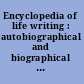 Encyclopedia of life writing : autobiographical and biographical forms /