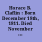 Horace B. Claflin : Born December 18th, 1811. Died November 14th, 1885