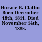 Horace B. Claflin Born December 18th, 1811. Died November 14th, 1885.