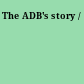 The ADB's story /