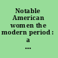 Notable American women the modern period : a biographical dictionary /