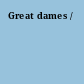 Great dames /
