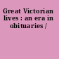 Great Victorian lives : an era in obituaries /