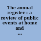 The annual register : a review of public events at home and abroad, for the year 1906.