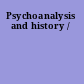 Psychoanalysis and history /