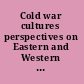 Cold war cultures perspectives on Eastern and Western European societies /