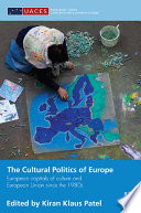 The cultural politics of Europe European capitals of culture and European Union since 1980 /