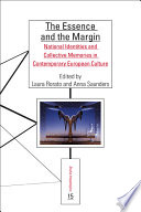 The essence and the margin national identities and collective memories in contemporary European culture /