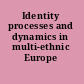 Identity processes and dynamics in multi-ethnic Europe