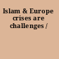 Islam & Europe crises are challenges /
