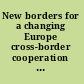 New borders for a changing Europe cross-border cooperation and governance /