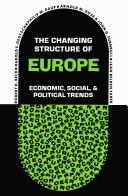 The Changing structure of Europe ; economic, social, and political trends /