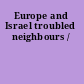 Europe and Israel troubled neighbours /