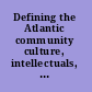 Defining the Atlantic community culture, intellectuals, and policies in the mid-twentieth century /
