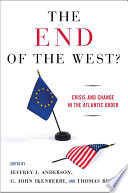 The end of the West? : crisis and change in the Atlantic order /