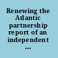 Renewing the Atlantic partnership report of an independent task force sponsored by the Council on Foreign Relations /