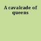 A cavalcade of queens