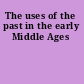The uses of the past in the early Middle Ages