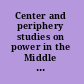 Center and periphery studies on power in the Middle Ages in honor of William Chester Jordan /