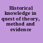 Historical knowledge in quest of theory, method and evidence /