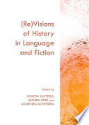 (Re)visions of history in language and fiction