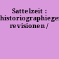 Sattelzeit : historiographiegeschichtliche revisionen /