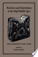 Warriors and churchmen in the High Middle Ages essays presented to Karl Leyser /