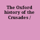 The Oxford history of the Crusades /
