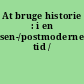 At bruge historie : i en sen-/postmoderne tid /